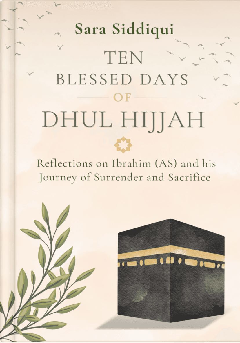 Cover of Ten Blessed Days of Dhul Hijjah by Sara Siddiqui, an Islamic reflection e-book on Prophet Ibraheem (A.S.), surrender, sacrifice, and the first ten days of Dhul Hijjah